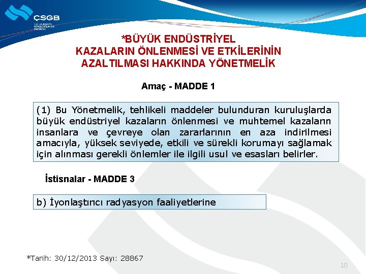 *BÜYÜK ENDÜSTRİYEL KAZALARIN ÖNLENMESİ VE ETKİLERİNİN AZALTILMASI HAKKINDA YÖNETMELİK Amaç - MADDE 1 (1)