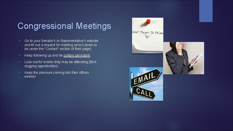 Congressional Meetings • Go to your Senator’s or Representative’s website and fill out a