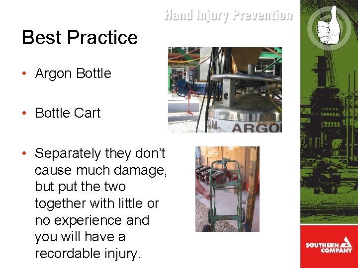 Best Practice • Argon Bottle • Bottle Cart • Separately they don’t cause much