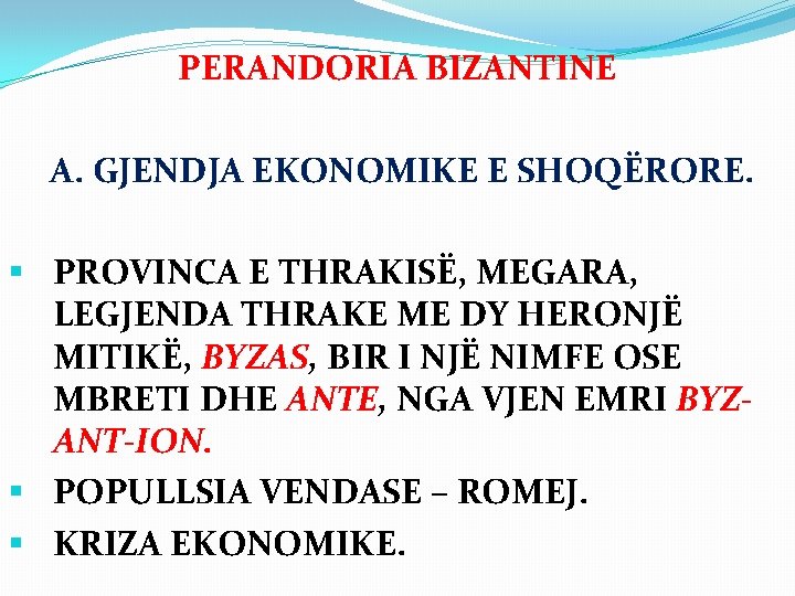 PERANDORIA BIZANTINE A. GJENDJA EKONOMIKE E SHOQËRORE. § PROVINCA E THRAKISË, MEGARA, LEGJENDA THRAKE