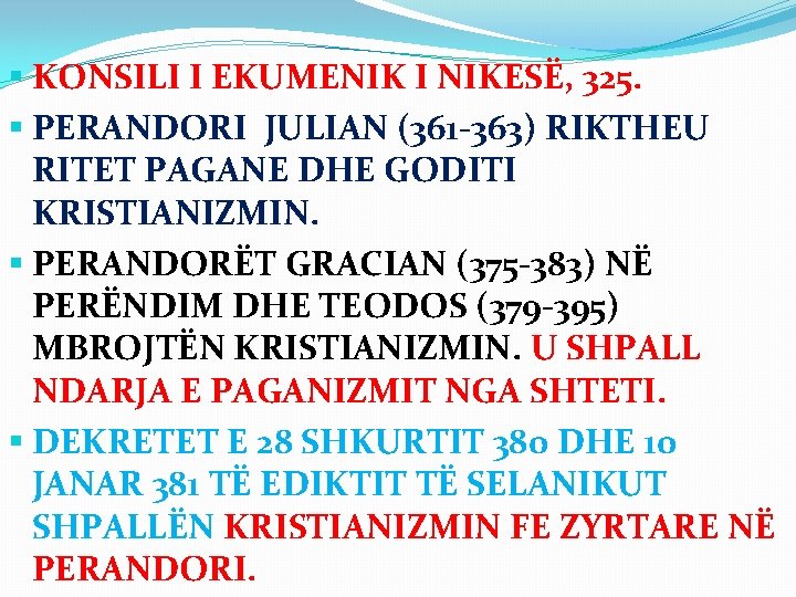 § KONSILI I EKUMENIK I NIKESË, 325. § PERANDORI JULIAN (361 -363) RIKTHEU RITET