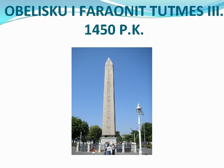 OBELISKU I FARAONIT TUTMES III. 1450 P. K. 