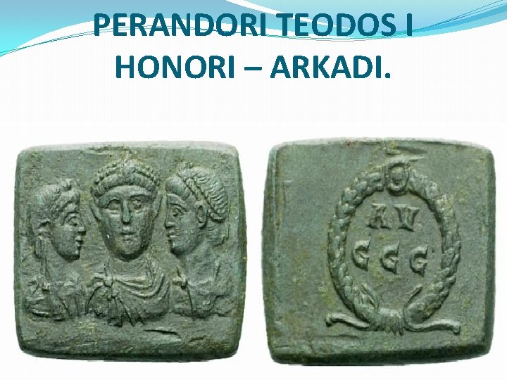 PERANDORI TEODOS I HONORI – ARKADI. 