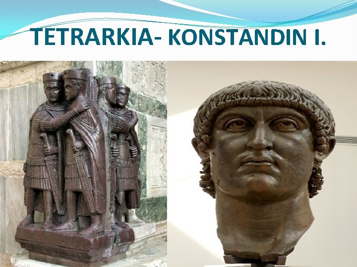 TETRARKIA- KONSTANDIN I. 