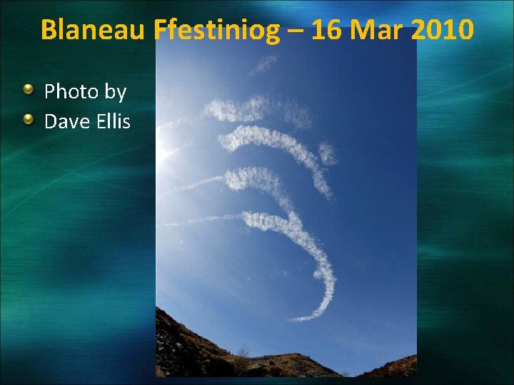 Blaneau Ffestiniog – 16 Mar 2010 Photo by Dave Ellis 