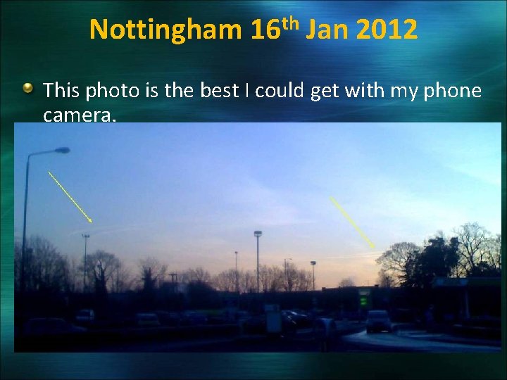 Nottingham 16 th Jan 2012 This photo is the best I could get with