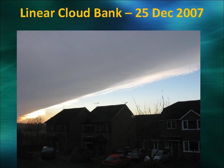 Linear Cloud Bank – 25 Dec 2007 