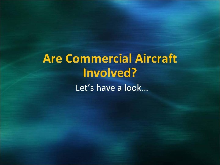 Are Commercial Aircraft Involved? Let’s have a look… 