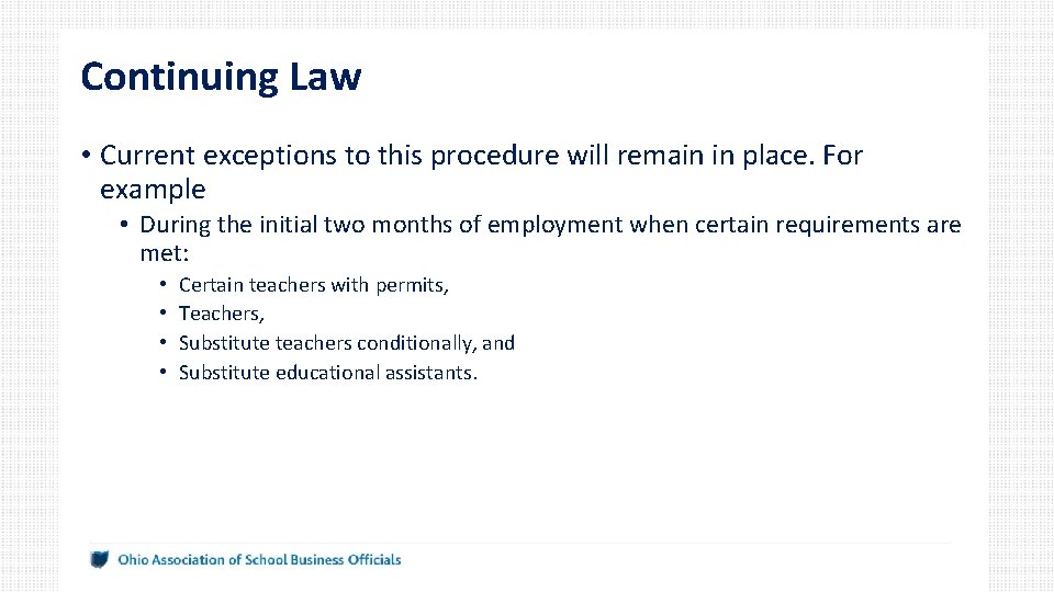 Continuing Law • Current exceptions to this procedure will remain in place. For example