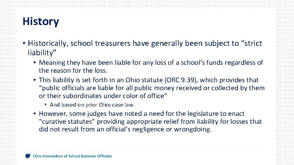 History • Historically, school treasurers have generally been subject to “strict liability” • Meaning