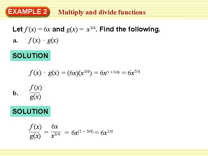 EXAMPLE 2 Multiply and divide functions Let f (x) = 6 x and g(x)