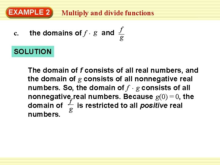 EXAMPLE 2 c. Multiply and divide functions the domains of f g and f
