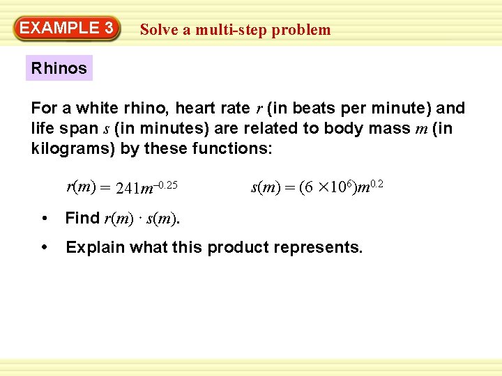 EXAMPLE 3 Solve a multi-step problem Rhinos For a white rhino, heart rate r