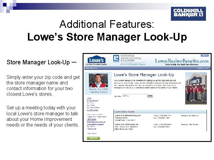 Additional Features: Lowe’s Store Manager Look-Up – Simply enter your zip code and get