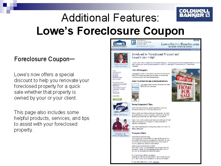 Additional Features: Lowe’s Foreclosure Coupon– Lowe’s now offers a special discount to help you