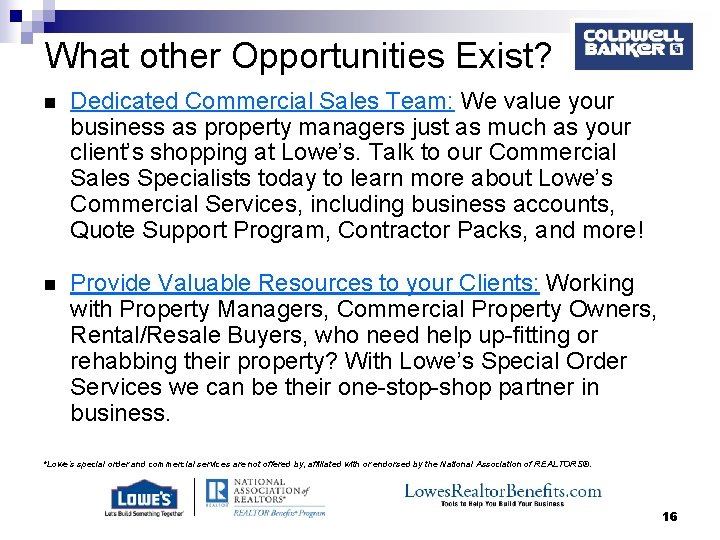 What other Opportunities Exist? n Dedicated Commercial Sales Team: We value your business as