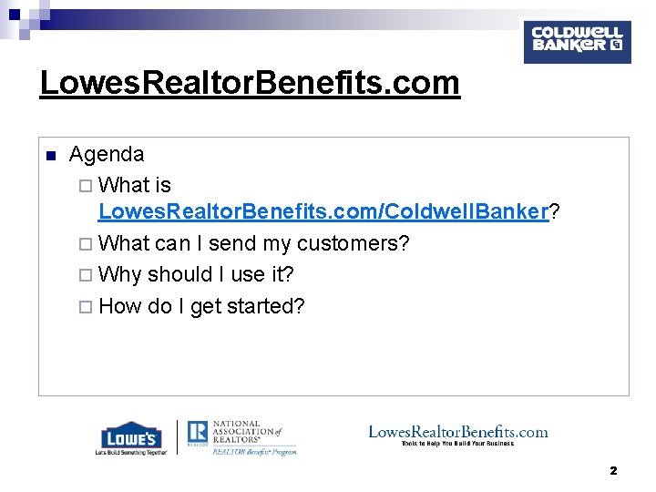 Lowes. Realtor. Benefits. com n Agenda ¨ What is Lowes. Realtor. Benefits. com/Coldwell. Banker?