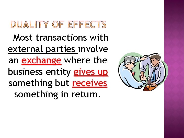 Most transactions with external parties involve an exchange where the business entity gives up