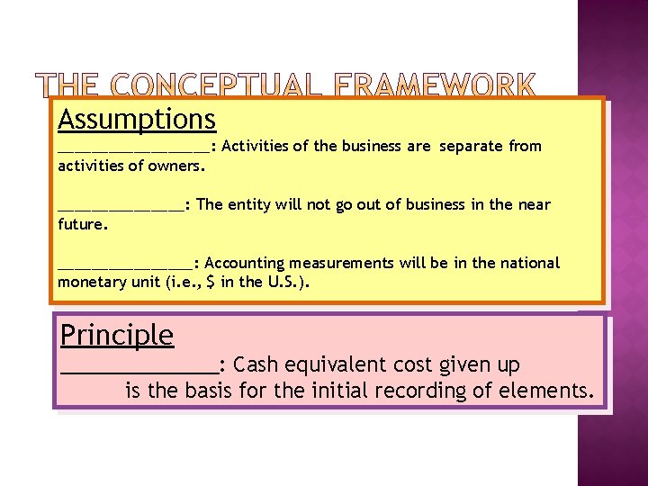 Assumptions _________: Activities of the business are separate from activities of owners. ________: The