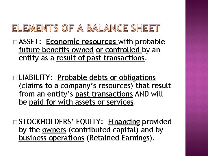 � ASSET: Economic resources with probable future benefits owned or controlled by an entity