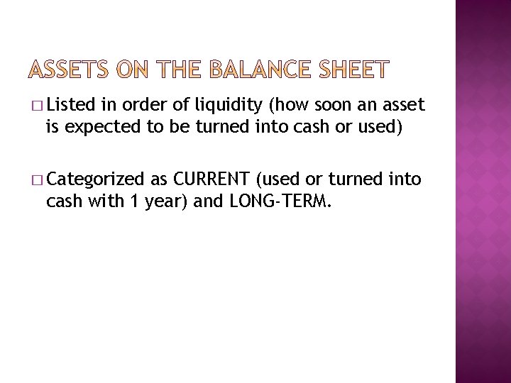 � Listed in order of liquidity (how soon an asset is expected to be