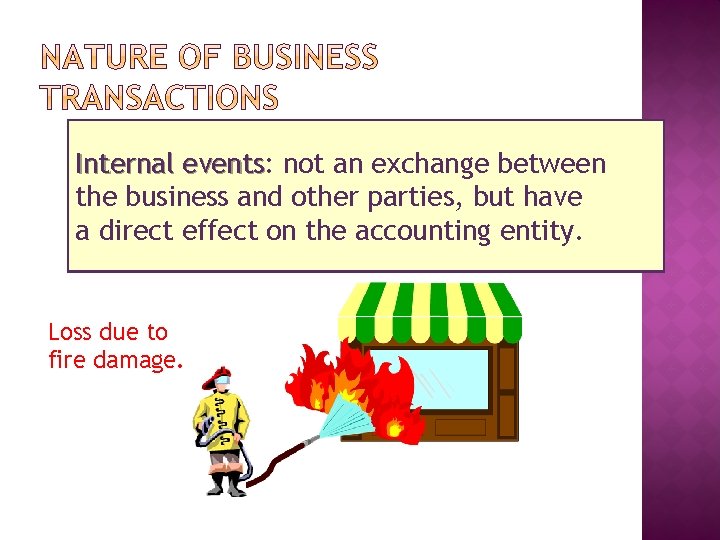 Internal events: events not an exchange between the business and other parties, but have
