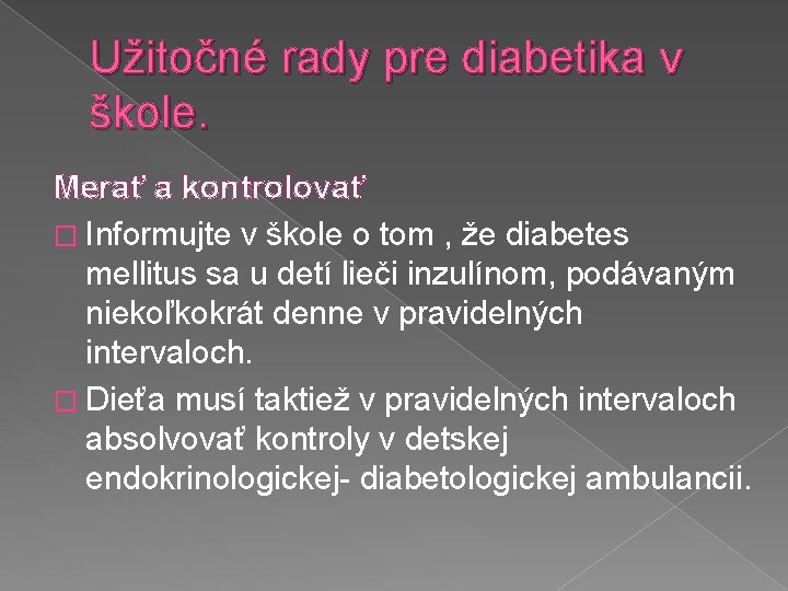 Užitočné rady pre diabetika v škole. Merať a kontrolovať � Informujte v škole o