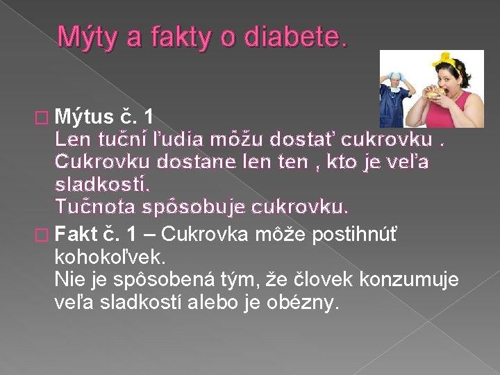 Mýty a fakty o diabete. � Mýtus č. 1 Len tuční ľudia môžu dostať