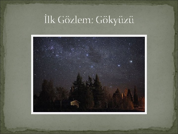 İlk Gözlem: Gökyüzü 