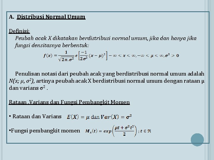 A. Distribusi Normal Umum Definisi: Peubah acak X dikatakan berdistribusi normal umum, jika dan