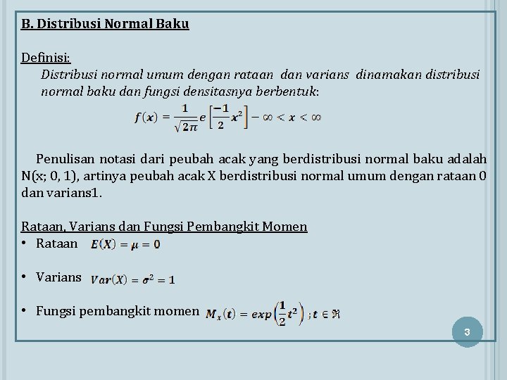 B. Distribusi Normal Baku Definisi: Distribusi normal umum dengan rataan dan varians dinamakan distribusi