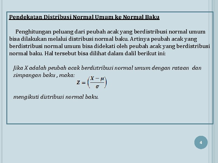 Pendekatan Distribusi Normal Umum ke Normal Baku Penghitungan peluang dari peubah acak yang berdistribusi
