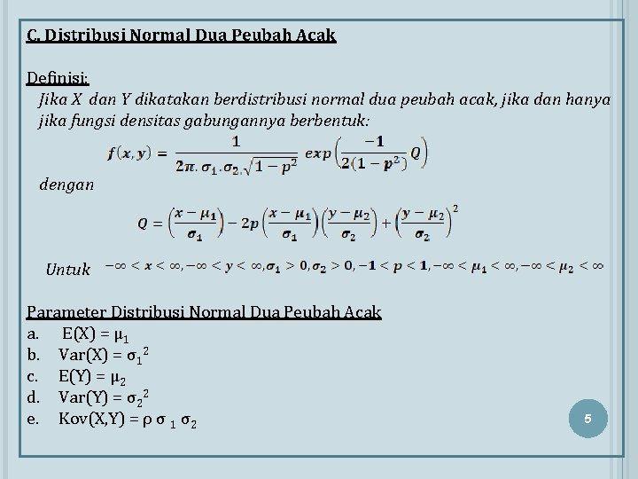 C. Distribusi Normal Dua Peubah Acak Definisi: Jika X dan Y dikatakan berdistribusi normal