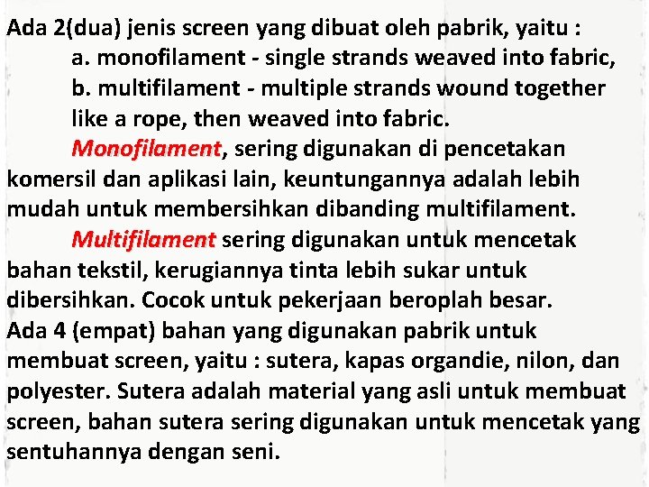 Ada 2(dua) jenis screen yang dibuat oleh pabrik, yaitu : a. monofilament - single