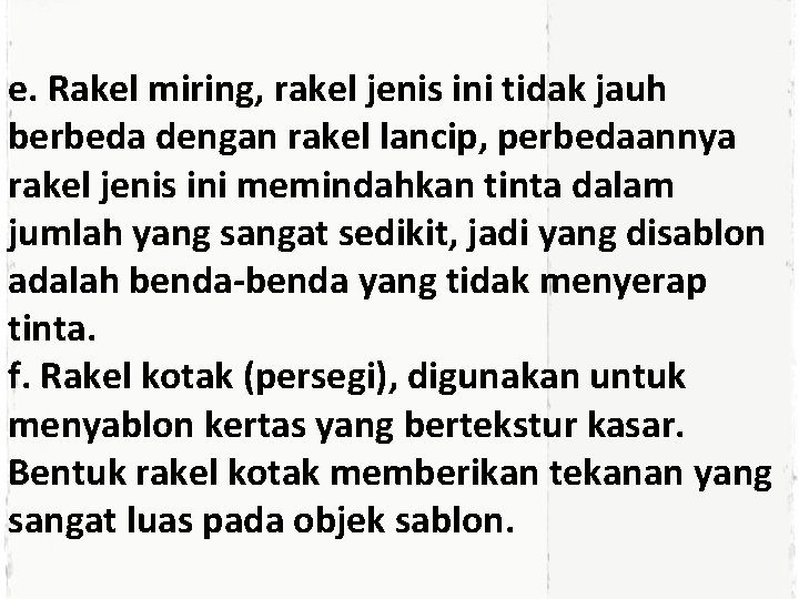 e. Rakel miring, rakel jenis ini tidak jauh berbeda dengan rakel lancip, perbedaannya rakel