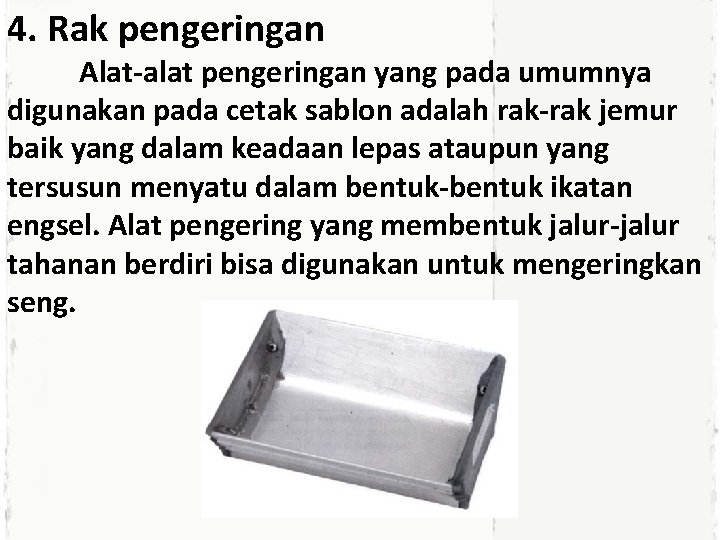 4. Rak pengeringan Alat-alat pengeringan yang pada umumnya digunakan pada cetak sablon adalah rak-rak