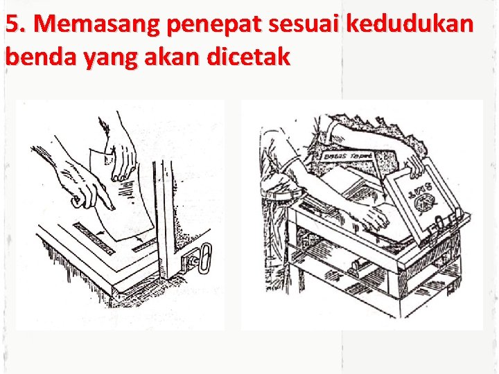 5. Memasang penepat sesuai kedudukan benda yang akan dicetak 