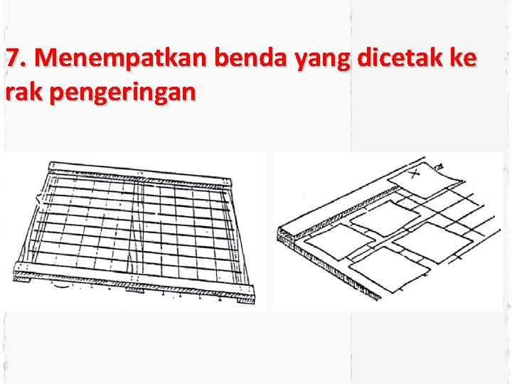 7. Menempatkan benda yang dicetak ke rak pengeringan 