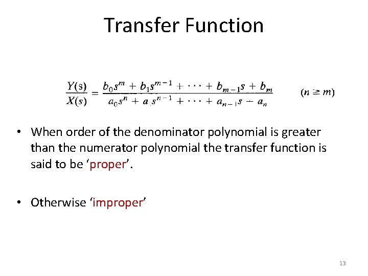 Transfer Function • When order of the denominator polynomial is greater than the numerator
