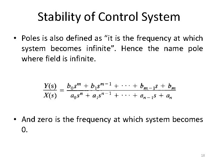 Stability of Control System • Poles is also defined as “it is the frequency