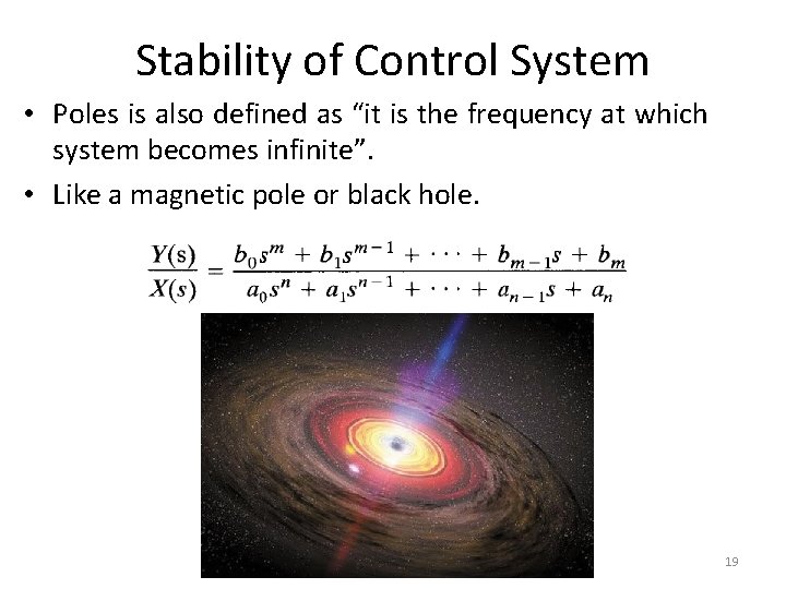 Stability of Control System • Poles is also defined as “it is the frequency