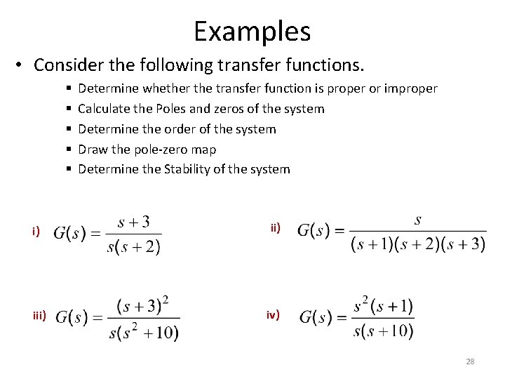 Examples • Consider the following transfer functions. § § § Determine whether the transfer