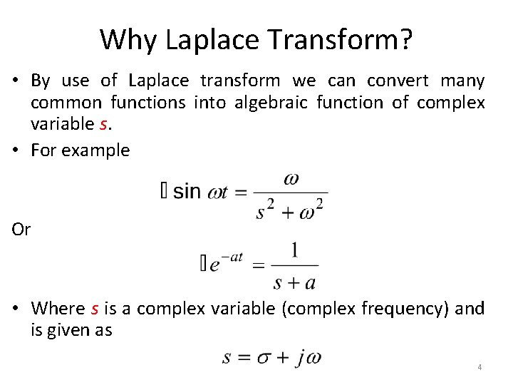 Why Laplace Transform? • By use of Laplace transform we can convert many common