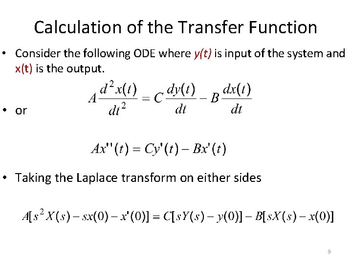 Calculation of the Transfer Function • Consider the following ODE where y(t) is input