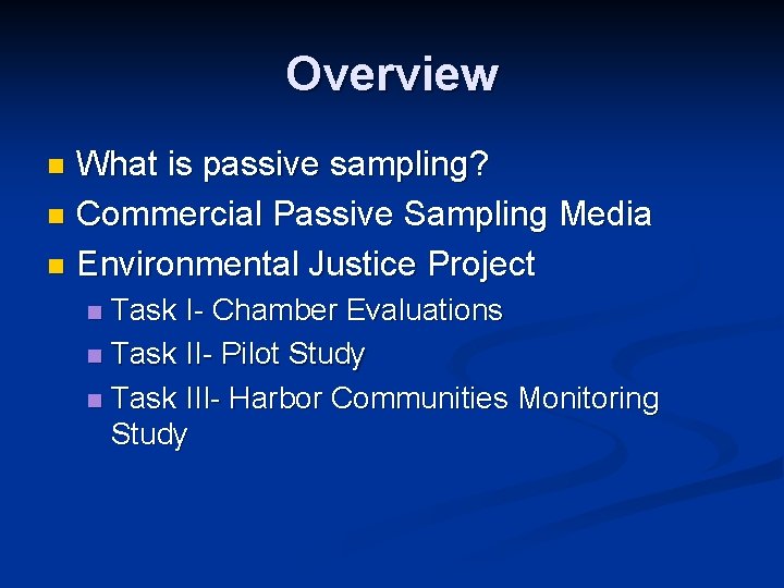 Overview What is passive sampling? n Commercial Passive Sampling Media n Environmental Justice Project