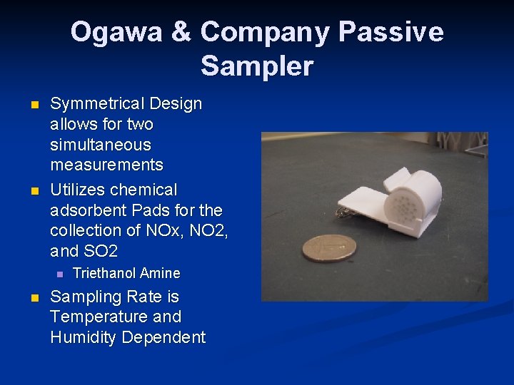 Ogawa & Company Passive Sampler n n Symmetrical Design allows for two simultaneous measurements