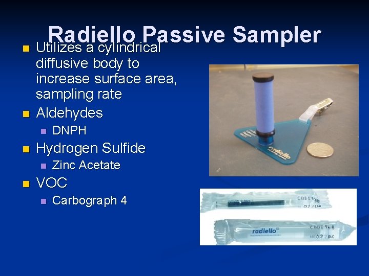 Radiello Passive Sampler n Utilizes a cylindrical n diffusive body to increase surface area,