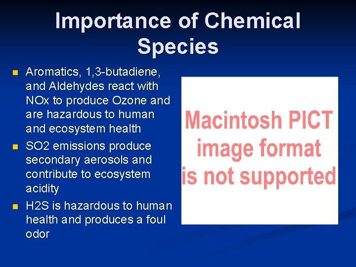 Importance of Chemical Species n n n Aromatics, 1, 3 -butadiene, and Aldehydes react