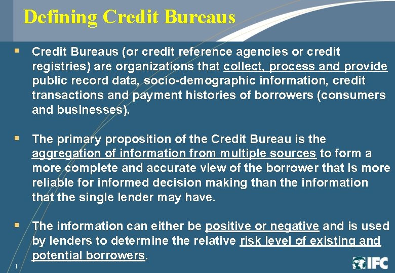 Defining Credit Bureaus § Credit Bureaus (or credit reference agencies or credit registries) are