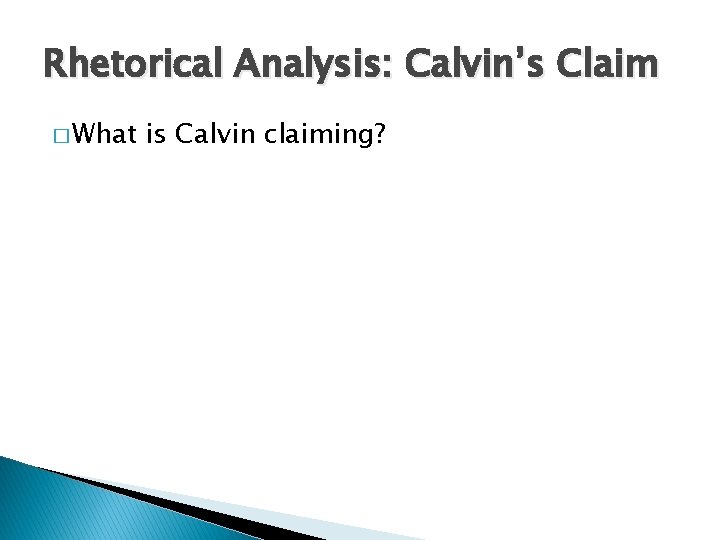 Rhetorical Analysis: Calvin’s Claim � What is Calvin claiming? 